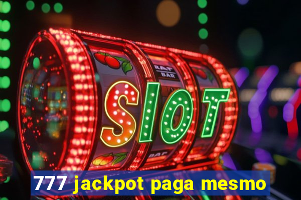 777 jackpot paga mesmo
